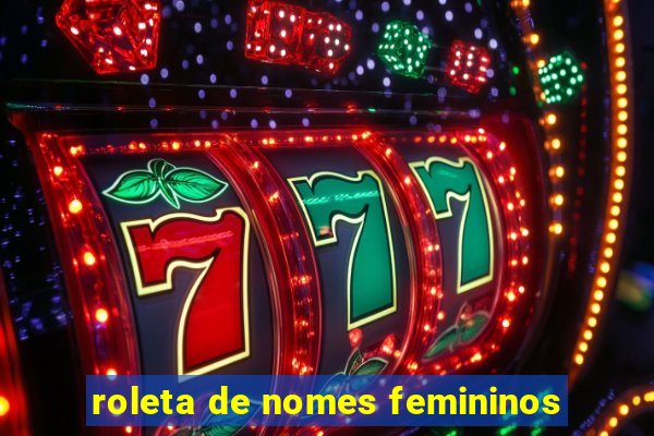 roleta de nomes femininos